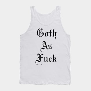 Goth As Fuck Tank Top